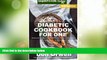 READ FREE FULL  Diabetic Cookbook For One: Over 210 Diabetes Type-2 Quick   Easy Gluten Free Low