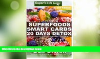 Must Have  Superfoods Smart Carbs 20 Days Detox: 180  Recipes to enjoy Weight Maintenance, Wheat