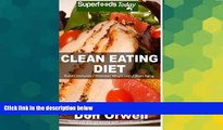 READ FREE FULL  Clean Eating Diet: 100  Recipes for Weight Maintenance Diet, Wheat Free Diet,