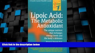 Must Have  Lipoic Acid: The Metabolic Antioxidant  READ Ebook Full Ebook Free