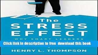 [Download] The Stress Effect: Why Smart Leaders Make Dumb Decisions--And What to Do About It