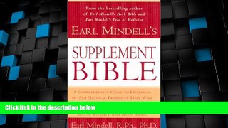 READ FREE FULL  Earl Mindell s Supplement Bible: A Comprehensive Guide to Hundreds of NEW Natural