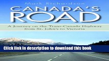 [Download] Canada s Road: A Journey on the Trans-Canada Highway from St. John s to Victoria