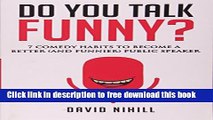 [Download] Do You Talk Funny? 7 Comedy Habits to Become a Better (and Funnier) Public Speaker