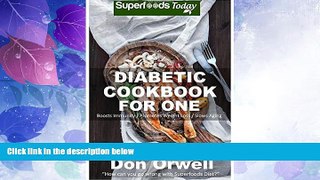 READ FREE FULL  Diabetic Cookbook For One: Over 190 Diabetes Type-2 Quick   Easy Gluten Free Low