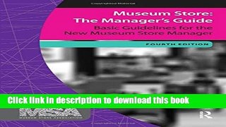Download Museum Store: The Manager s Guide, Fourth Edition: Basic Guidelines for the New Museum