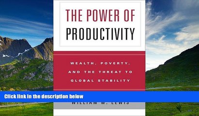 Must Have  The Power of Productivity: Wealth, Poverty, and the Threat to Global Stability  READ