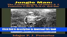 [Download] Jungle Man: The Autobiography Of Major P. J. Pretorius C.M.G. D.S.O. and Bar Kindle Free