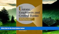 Must Have  Unions, Employers, and Central Banks: Macroeconomic Coordination and Institutional