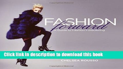 Download Fashion Forward: A Guide to Fashion Forecasting E-Book Online