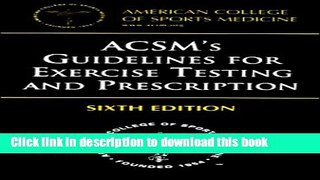 [Download] ACSM s Guidelines for Exercise Testing and Prescription (American College of Sports