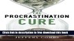 [Download] The Procrastination Cure: 7 Steps To Stop Putting Life Off Hardcover {Free|