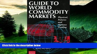 Must Have  Guide to World Commondity Markets (Guide to World Commodity Markets)  READ Ebook Full