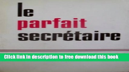 [Download] Le Parfait Secretaire: Correspondance Usuelle, Commerciale et D Affaires Paperback {Free|