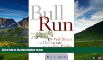 Must Have  Bull Run: Wall Street, the Democrats, and the New Politics of Personal Finance  READ