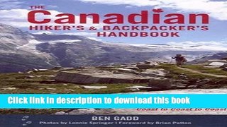 [Download] The Canadian Hiker s And Backpacker s Handbook: Your How-to Guide For Hitting The