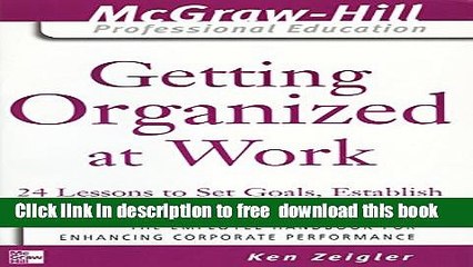 [Download] Getting Organized at Work: 24 Lessons to Set Goals, Establish Priorities, and Manage