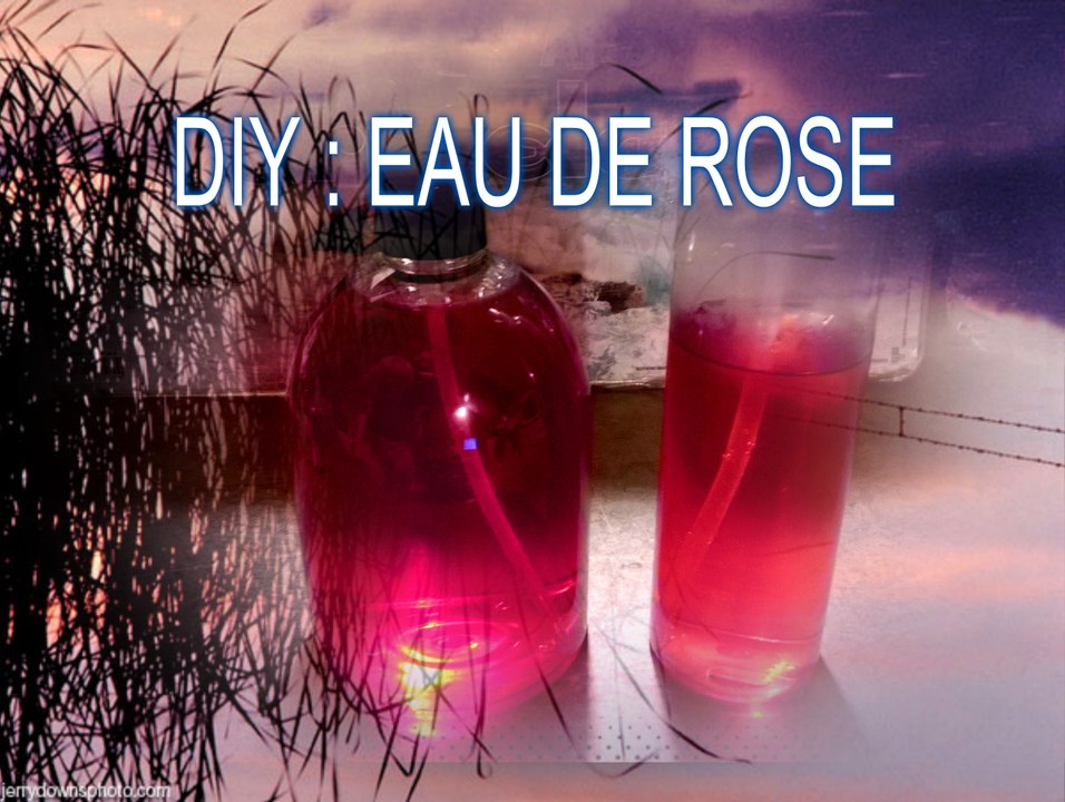 DIY : EAU DE ROSE
