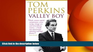 READ book  Valley Boy: The Education of Tom Perkins  FREE BOOOK ONLINE