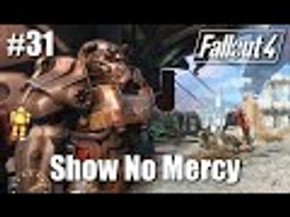 Fallout 4: Part 31 - Show No Mercy + 1st Behemoth!