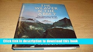 [Download] Weaver and the Abbey: The Quest for a Secret Monastery in the Andes Paperback Online