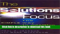 [Read PDF] The Solutions Focus: The SIMPLE Way to Positive Change (People Skills for