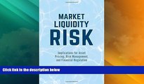 READ FREE FULL  Market Liquidity Risk: Implications for Asset Pricing, Risk Management, and