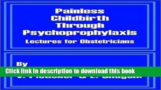 [Download] Painless Childbirth Through Psychoprophylaxis: Lectures for Obstetricians Hardcover