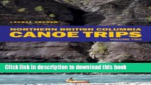 [Download] Northern British Columbia Canoe Trips: Volume Two Hardcover Free