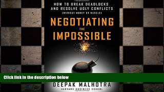 FREE DOWNLOAD  Negotiating the Impossible: How to Break Deadlocks and Resolve Ugly Conflicts