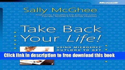[Download] Take Back Your Life!: Using Microsoft Outlook to Get Organized and Stay Organized