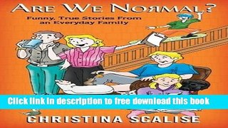 [Download] Are We Normal?: Funny, True Stories from an Everyday Family Kindle Online