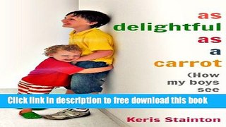 [Download] As Delightful As a Carrot: How My Boys See the World Hardcover Collection