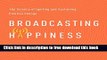 [Download] Broadcasting Happiness: The Science of Igniting and Sustaining Positive Change Kindle