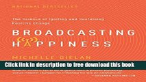 [Download] Broadcasting Happiness: The Science of Igniting and Sustaining Positive Change Kindle