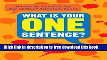[Download] What Is Your One Sentence?: How to Be Heard in the Age of Short Attention Spans