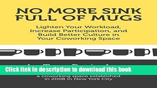 [Read PDF] No More Sink Full of Mugs: Lighten Your Workload, Increase Participation, and Build