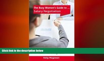 READ book  The Busy Women s Guide to... Salary Negotiation: How to Successfully Negotiate Your