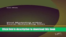 [PDF] Viral Marketing within Social Networking Sites: The creation of an effective Viral Marketing