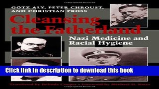 [Download] Cleansing the Fatherland: Nazi Medicine and Racial Hygiene Kindle Collection