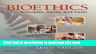 [Download] Bioethics: Principles, Issues, and Cases Kindle Free