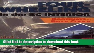 [Download] Four-Wheeling in the BC Interior: The Kootenays to Bella Coola Kindle Free