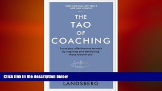 READ book  The Tao of Coaching: Boost Your Effectiveness at Work by Inspiring and Developing