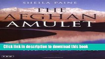 [Download] The Afghan Amulet: Travels from the Hindu Kush Paperback Collection