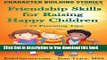[Download] Character Building Stories: Friendship Skills for Raising Happy Children + 75 Parenting