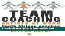 [Download] Team Coaching: Artists at Work: South African Coaches Share their Theory and Practice