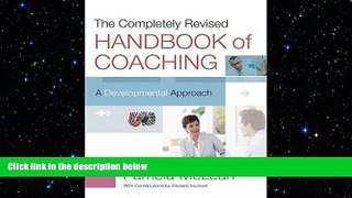 FREE PDF  The Completely Revised Handbook of Coaching: A Developmental Approach READ ONLINE