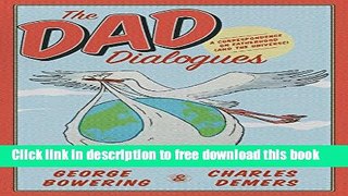 [Download] The Dad Dialogues: A Correspondence on Fatherhood (and the Universe) Kindle Free