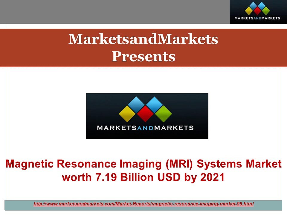 Magnetic Resonance Imaging Systems Market worth 7.19 Billion USD by 2021