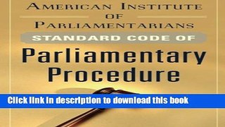 [Read PDF] American Institute of Parliamentarians Standard Code of Parliamentary Procedure Ebook